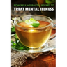 Powerful herbal tea recipes to treat mental illness