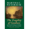 The Fragility of Goodness: Luck and Ethics in Greek Tragedy and Philosophy