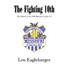 The Fighting 10th: The History of the 10th Missouri Cavalry US