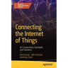 Connecting the Internet of Things: Iot Connectivity Standards and Solutions