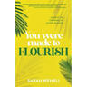 You Were Made to Flourish: 10 keys to thriving in every season
