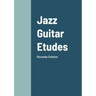 Jazz Guitar Etudes: Riccardo Chiarion