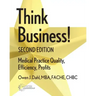 Think Business! Medical Practice Quality, Efficiency, Profits, 2nd Edition