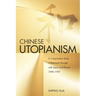 Chinese Utopianism: A Comparative Study of Reformist Thought with Japan and Russia, 1898-1997