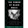 The Power of Black Music: Interpreting Its History from Africa to the United States