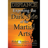 Defiance: Exposing the Dark Side of the Martial Arts