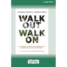Walk Out Walk On: A Learning Journey into Communities Daring to Live the Future Now (16pt Large Print Edition)