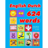 English - Dutch Bilingual First Top 624 Words Educational Activity Book for Kids: Easy vocabulary learning flashcards best for infants babies toddlers