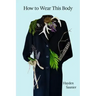 How to Wear This Body