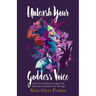 Unleash Your Goddess Voice: Build Your Resilience to Speak Up, Sing Out, and Spread Your Message