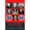 7 US Presidents History Failed