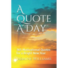 A Quote A Day: 365 Motivational Quotes for a Bright New Year