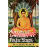 Series of Lessons in Raja Yoga