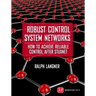 Robust Control System Networks: How to Achieve Reliable Control After Stuxnet