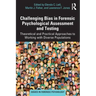 Challenging Bias in Forensic Psychological Assessment and Testing: Theoretical and Practical Approaches to Working with Diverse Populations
