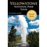 Yellowstone National Park Tour Guide Book: Your personal tour guide for Yellowstone travel adventure!