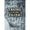 Taking It to the Filter