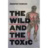 The Wild and the Toxic: American Environmentalism and the Politics of Health