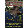Between the Rivers: Fly Fishing Stories of the West