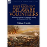 History of the First Regiment, Delaware Volunteers: A Union Regiment's Campaigns During the American Civil War