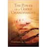 The Power of a Godly Grandparent: Leaving a Spiritual Legacy