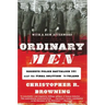 Ordinary Men: Reserve Police Battalion 101 and the Final Solution in Poland