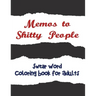 Memos to Shitty People: A Delightful & Vulgar Adult Coloring Book