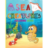 Sea Creatures: Amazing Coloring Book for Kids Ocean Animals Sea Creatures Fish: Big Coloring Books For Toddlers, Boys and Girls The M