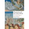 Humanism and the Urban World: Leon Battista Alberti and the Renaissance City