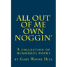 All Out Of me Own Noggin': A collection of humorous poems