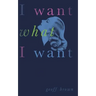 I Want What I Want (Valancourt 20th Century Classics)