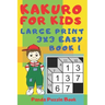 Kakuro For Kids - Large Print 3x3 Easy - Book 1: Kids Mind Games - Logic Games For Kids - Puzzle Book For Kids