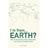 I'm from...Earth?: How Understanding Third Culture Kids Can Connect a Divided World