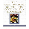 The Joslin Diabetes Great Chefs Cook Healthy Cookbook