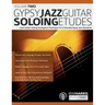 Gypsy Jazz Guitar Soloing Etudes - Volume Two: Learn Guitar Soloing Strategies & Techniques For 6 Essential Gypsy Jazz Standards