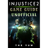 Injustice 2 Game Guide Unofficial