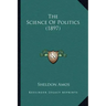 The Science Of Politics (1897)
