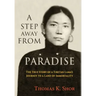 A Step Away from Paradise: The True Story of a Tibetan Lama's Journey to a Land of Immortality