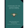 A History Of The Castle Family: From 1635 To 1900 (1903)