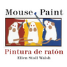 Mouse Paint/Pintura de Raton Board Book: Bilingual English-Spanish