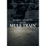 Marks, Martin and the Mule Train: Marks, Mississippi Martin Luther King, Jr. and the Origin of the 1968 Poor People's Campaign Mule Train