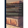 The Problem of Business Forecasting; Papers Presented at the Eighty-fifth Annual Meeting of the American Statistical Association, Washington, D.C., De