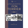 A History and Description, With Reminiscences, of the Fox Terrier (A Vintage Dog Books Breed Classic - Terriers)