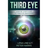 Third Eye: Step-By-Step Guide to Third Eye Awakening