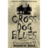 Cross Dog Blues: Book One of A Great Long Story to Tell