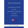 Stronger Futures in the Northern Territory Act 2012 (Australia) (2018 Edition)