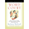 Word Court: Wherein Verbal Virtue is Rewarded, Crimes Against the Language Are Punished, and Poetic Justice is Done