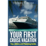 Your First Cruise Vacation: Tips, Advice and Planning Guide