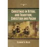 Christmas in Ritual and Tradition, Christian and Pagan