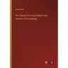 The Twenty-First Annual Report and Abstract of Proceedings
